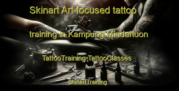 Skinart Art-focused tattoo training in Kampung Mindahuon | #TattooTraining #TattooClasses #SkinartTraining-Malaysia