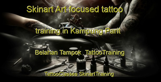 Skinart Art-focused tattoo training in Kampung Parit Belahan Tampok | #TattooTraining #TattooClasses #SkinartTraining-Malaysia