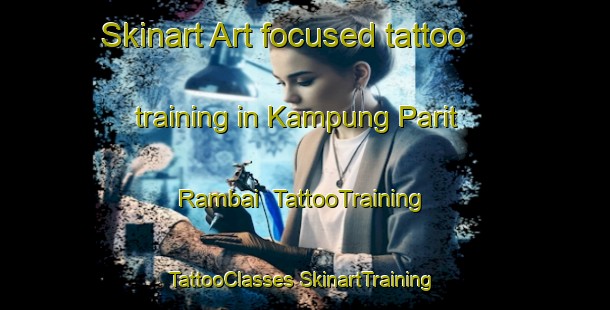 Skinart Art-focused tattoo training in Kampung Parit Rambai | #TattooTraining #TattooClasses #SkinartTraining-Malaysia