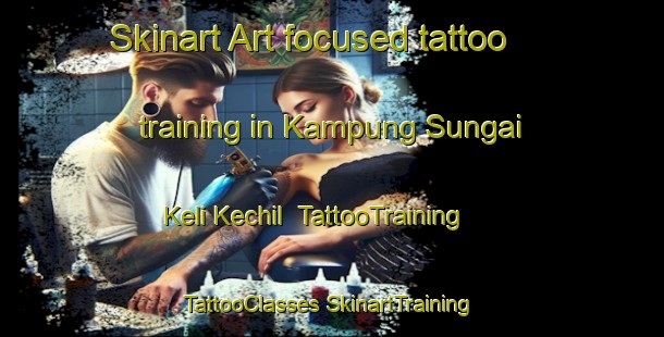 Skinart Art-focused tattoo training in Kampung Sungai Keli Kechil | #TattooTraining #TattooClasses #SkinartTraining-Malaysia