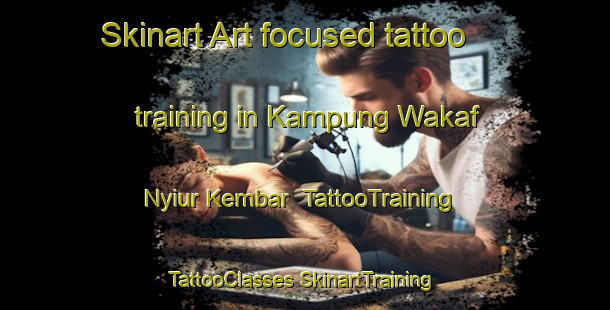 Skinart Art-focused tattoo training in Kampung Wakaf Nyiur Kembar | #TattooTraining #TattooClasses #SkinartTraining-Malaysia