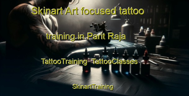 Skinart Art-focused tattoo training in Parit Raja | TattooTraining | TattooClasses | SkinartTraining-Malaysia
