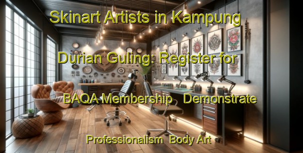 Skinart Artists in Kampung Durian Guling: Register for BAQA Membership - Demonstrate Professionalism | Body Art Qualification Authority | BAQA-Malaysia