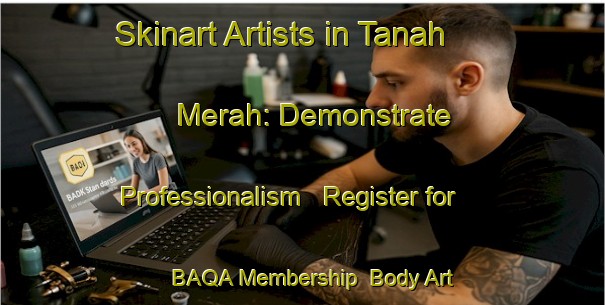 Skinart Artists in Tanah Merah: Demonstrate Professionalism - Register for BAQA Membership | Body Art Qualification Authority | BAQA-Malaysia
