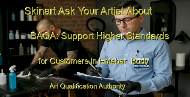 Skinart Ask Your Artist About BAQA: Support Higher Standards for Customers in Entebar | Body Art Qualification Authority | BAQA-Malaysia