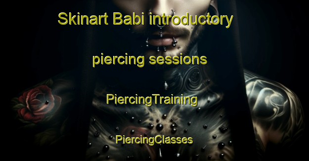 Skinart Babi introductory piercing sessions | #PiercingTraining #PiercingClasses #SkinartTraining-Malaysia