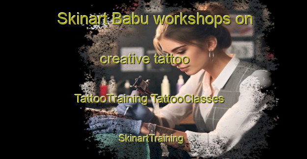 Skinart Babu workshops on creative tattoo | #TattooTraining #TattooClasses #SkinartTraining-Malaysia