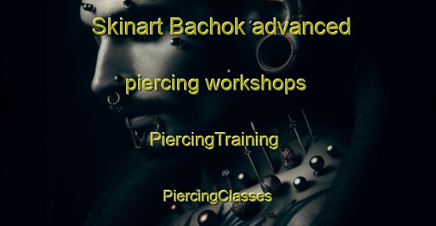 Skinart Bachok advanced piercing workshops | #PiercingTraining #PiercingClasses #SkinartTraining-Malaysia