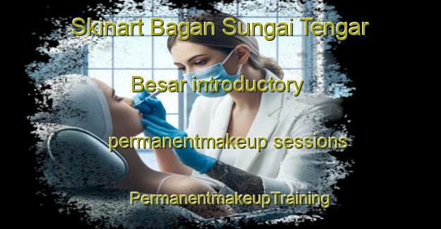 Skinart Bagan Sungai Tengar Besar introductory permanentmakeup sessions | #PermanentmakeupTraining #PermanentmakeupClasses #SkinartTraining-Malaysia