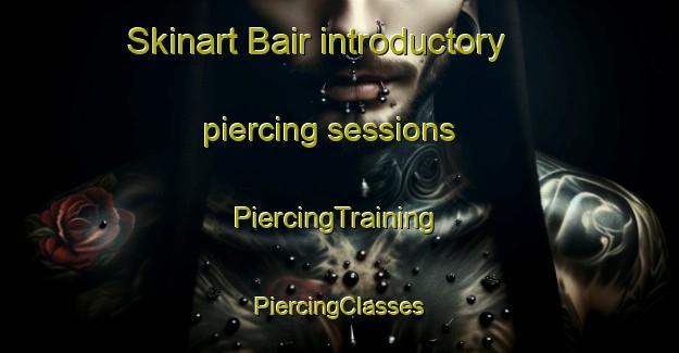 Skinart Bair introductory piercing sessions | #PiercingTraining #PiercingClasses #SkinartTraining-Malaysia