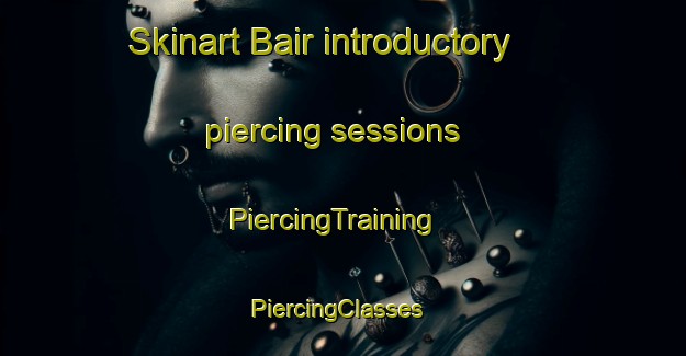 Skinart Bair introductory piercing sessions | PiercingTraining | PiercingClasses | SkinartTraining-Malaysia