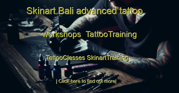 Skinart Bali advanced tattoo workshops | #TattooTraining #TattooClasses #SkinartTraining-Malaysia