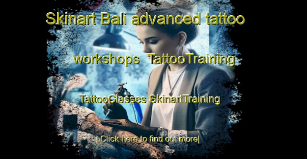 Skinart Bali advanced tattoo workshops | #TattooTraining #TattooClasses #SkinartTraining-Malaysia