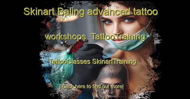 Skinart Baling advanced tattoo workshops | #TattooTraining #TattooClasses #SkinartTraining-Malaysia