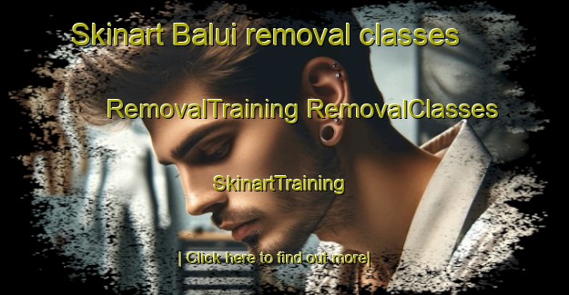 Skinart Balui removal classes | #RemovalTraining #RemovalClasses #SkinartTraining-Malaysia