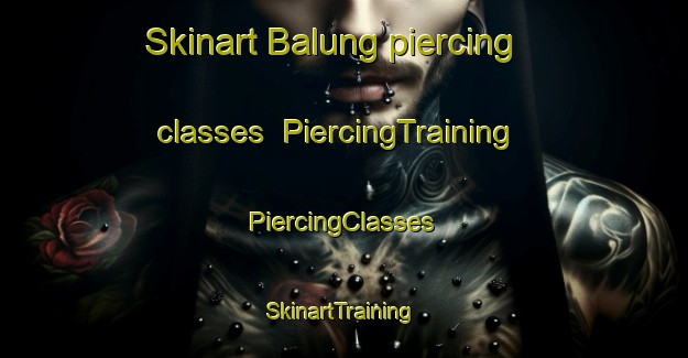 Skinart Balung piercing classes | #PiercingTraining #PiercingClasses #SkinartTraining-Malaysia