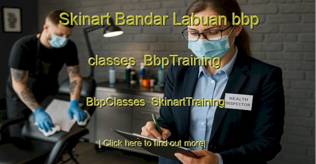 Skinart Bandar Labuan bbp classes | BbpTraining | BbpClasses | SkinartTraining-Malaysia