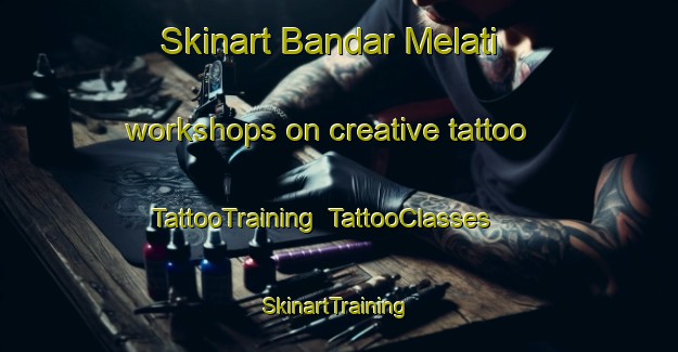 Skinart Bandar Melati workshops on creative tattoo | TattooTraining | TattooClasses | SkinartTraining-Malaysia