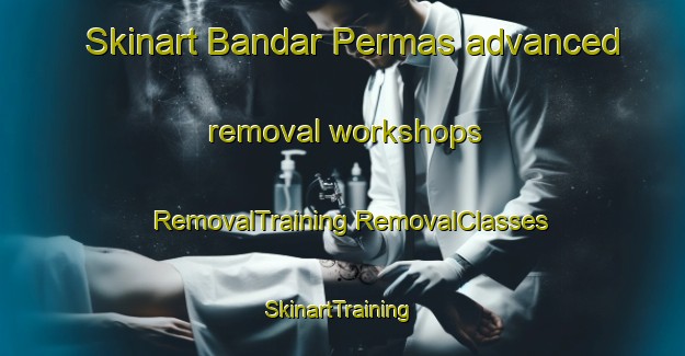 Skinart Bandar Permas advanced removal workshops | #RemovalTraining #RemovalClasses #SkinartTraining-Malaysia