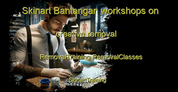 Skinart Bantangan workshops on creative removal | #RemovalTraining #RemovalClasses #SkinartTraining-Malaysia