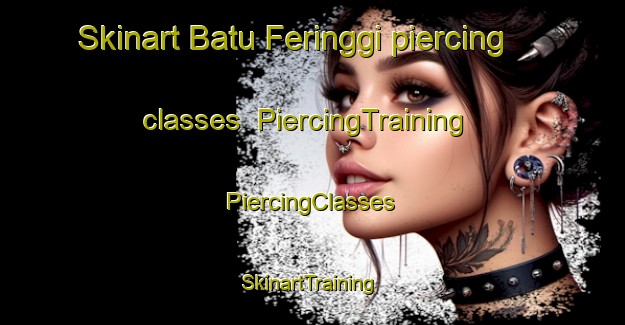 Skinart Batu Feringgi piercing classes | #PiercingTraining #PiercingClasses #SkinartTraining-Malaysia