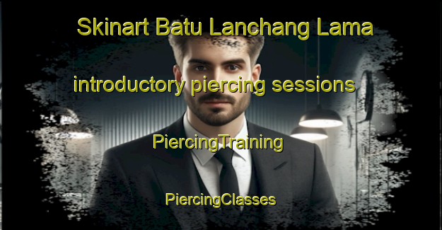 Skinart Batu Lanchang Lama introductory piercing sessions | #PiercingTraining #PiercingClasses #SkinartTraining-Malaysia