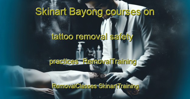 Skinart Bayong courses on tattoo removal safety practices | #RemovalTraining #RemovalClasses #SkinartTraining-Malaysia