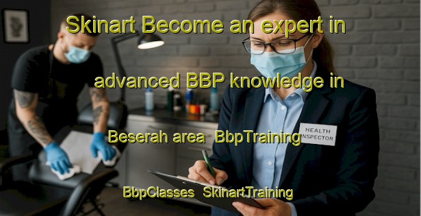 Skinart Become an expert in advanced BBP knowledge in Beserah area | BbpTraining | BbpClasses | SkinartTraining-Malaysia