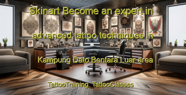 Skinart Become an expert in advanced tattoo techniques in Kampung Dato Bentara Luar area | TattooTraining | TattooClasses | SkinartTraining-Malaysia