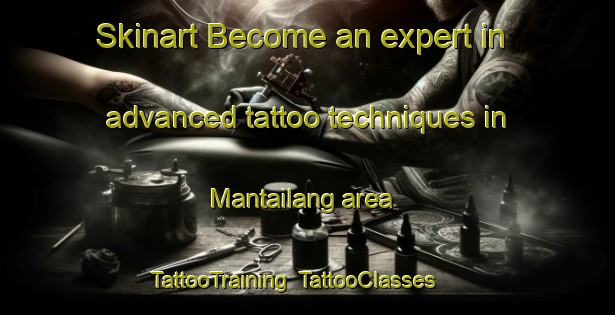 Skinart Become an expert in advanced tattoo techniques in Mantailang area | TattooTraining | TattooClasses | SkinartTraining-Malaysia