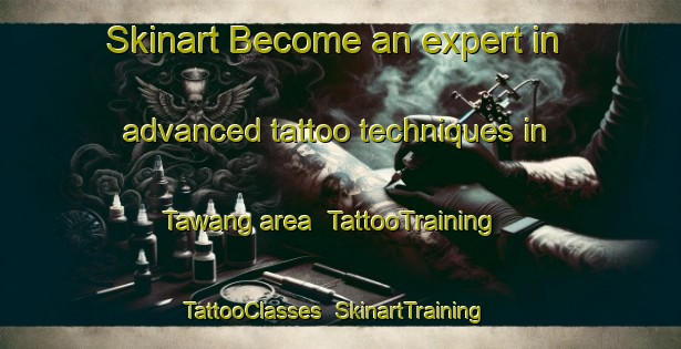 Skinart Become an expert in advanced tattoo techniques in Tawang area | TattooTraining | TattooClasses | SkinartTraining-Malaysia