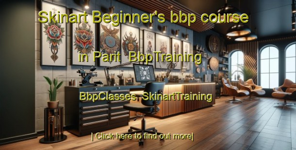 Skinart Beginner's bbp course in Parit | BbpTraining | BbpClasses | SkinartTraining-Malaysia