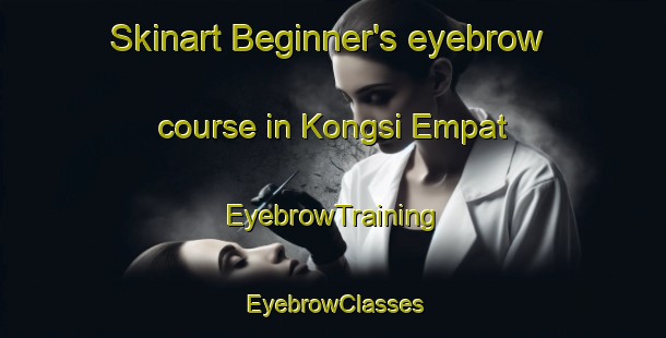 Skinart Beginner's eyebrow course in Kongsi Empat | EyebrowTraining | EyebrowClasses | SkinartTraining-Malaysia