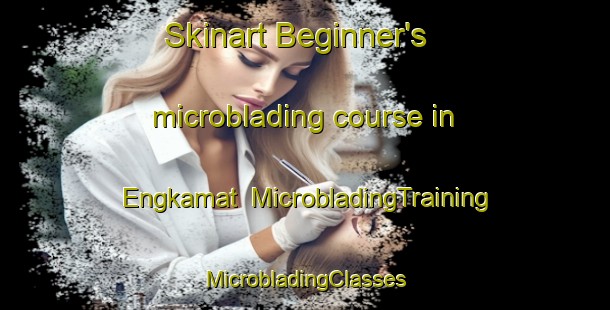 Skinart Beginner's microblading course in Engkamat | #MicrobladingTraining #MicrobladingClasses #SkinartTraining-Malaysia