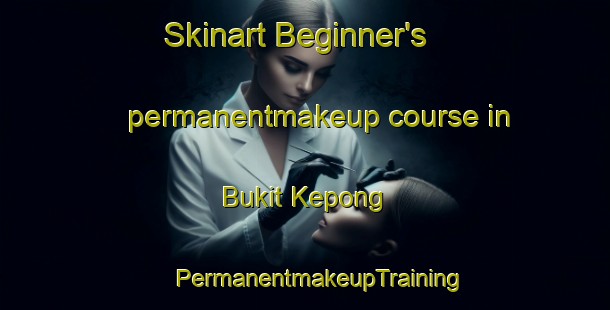 Skinart Beginner's permanentmakeup course in Bukit Kepong | #PermanentmakeupTraining #PermanentmakeupClasses #SkinartTraining-Malaysia