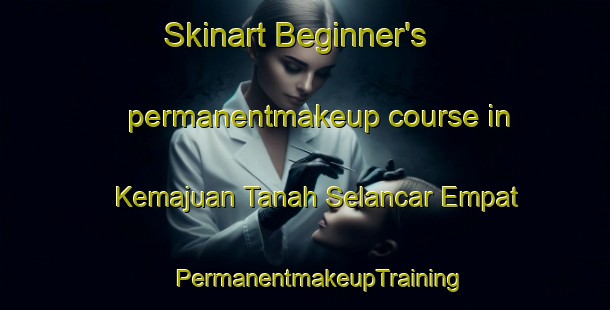 Skinart Beginner's permanentmakeup course in Kemajuan Tanah Selancar Empat | #PermanentmakeupTraining #PermanentmakeupClasses #SkinartTraining-Malaysia