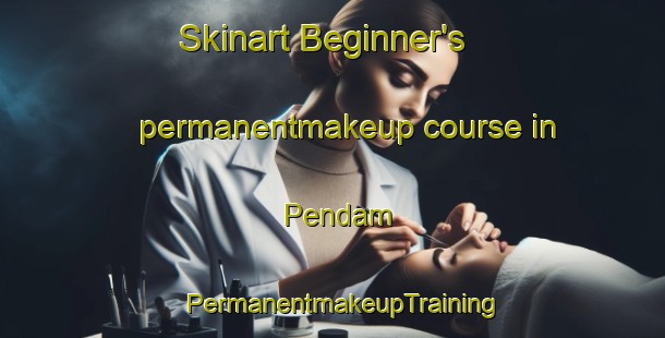 Skinart Beginner's permanentmakeup course in Pendam | PermanentmakeupTraining | PermanentmakeupClasses | SkinartTraining-Malaysia