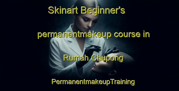 Skinart Beginner's permanentmakeup course in Rumah Chupong | #PermanentmakeupTraining #PermanentmakeupClasses #SkinartTraining-Malaysia