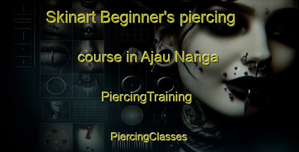 Skinart Beginner's piercing course in Ajau Nanga | #PiercingTraining #PiercingClasses #SkinartTraining-Malaysia