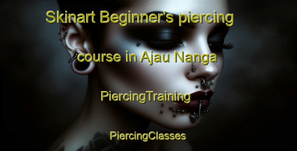 Skinart Beginner's piercing course in Ajau Nanga | #PiercingTraining #PiercingClasses #SkinartTraining-Malaysia