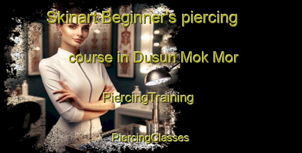 Skinart Beginner's piercing course in Dusun Mok Mor | #PiercingTraining #PiercingClasses #SkinartTraining-Malaysia