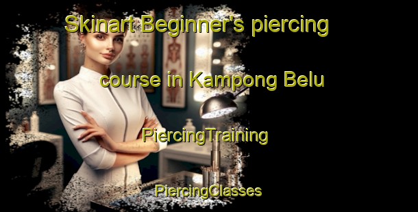 Skinart Beginner's piercing course in Kampong Belu | #PiercingTraining #PiercingClasses #SkinartTraining-Malaysia