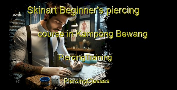 Skinart Beginner's piercing course in Kampong Bewang | PiercingTraining | PiercingClasses | SkinartTraining-Malaysia