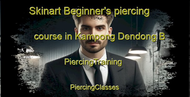 Skinart Beginner's piercing course in Kampong Dendong B | #PiercingTraining #PiercingClasses #SkinartTraining-Malaysia