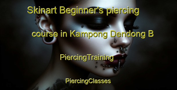 Skinart Beginner's piercing course in Kampong Dendong B | #PiercingTraining #PiercingClasses #SkinartTraining-Malaysia