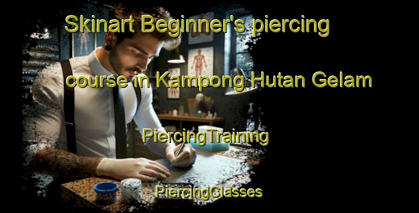 Skinart Beginner's piercing course in Kampong Hutan Gelam | #PiercingTraining #PiercingClasses #SkinartTraining-Malaysia