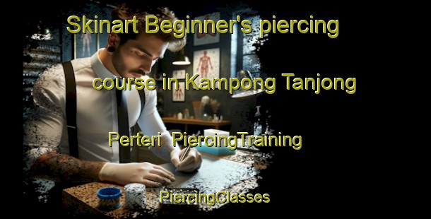 Skinart Beginner's piercing course in Kampong Tanjong Perteri | #PiercingTraining #PiercingClasses #SkinartTraining-Malaysia