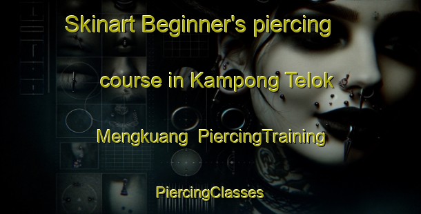 Skinart Beginner's piercing course in Kampong Telok Mengkuang | #PiercingTraining #PiercingClasses #SkinartTraining-Malaysia