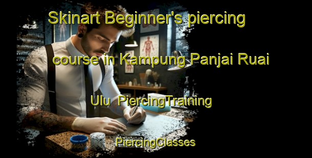 Skinart Beginner's piercing course in Kampung Panjai Ruai Ulu | #PiercingTraining #PiercingClasses #SkinartTraining-Malaysia