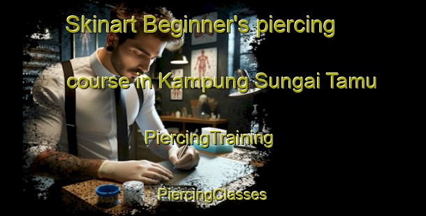 Skinart Beginner's piercing course in Kampung Sungai Tamu | #PiercingTraining #PiercingClasses #SkinartTraining-Malaysia